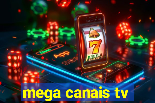 mega canais tv